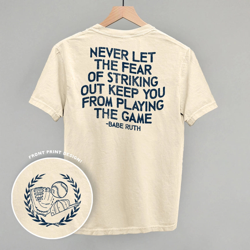 Preorder - Never Let the Fear of Striking Out Tee