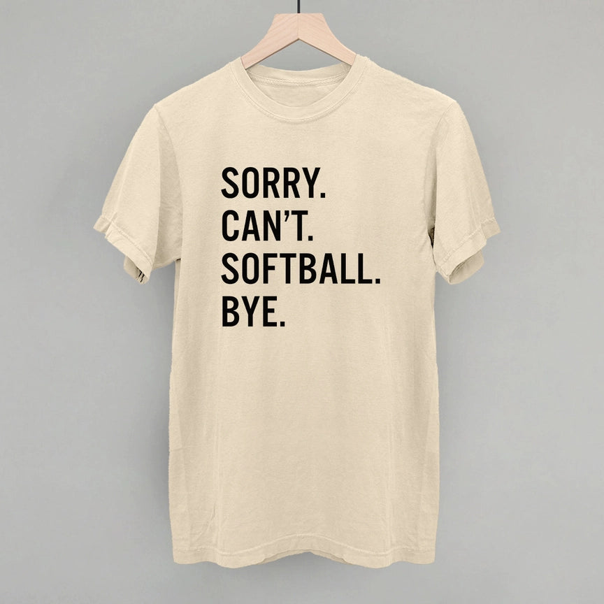 Preorder - Sorry.Can't.Softball.Bye. Tee