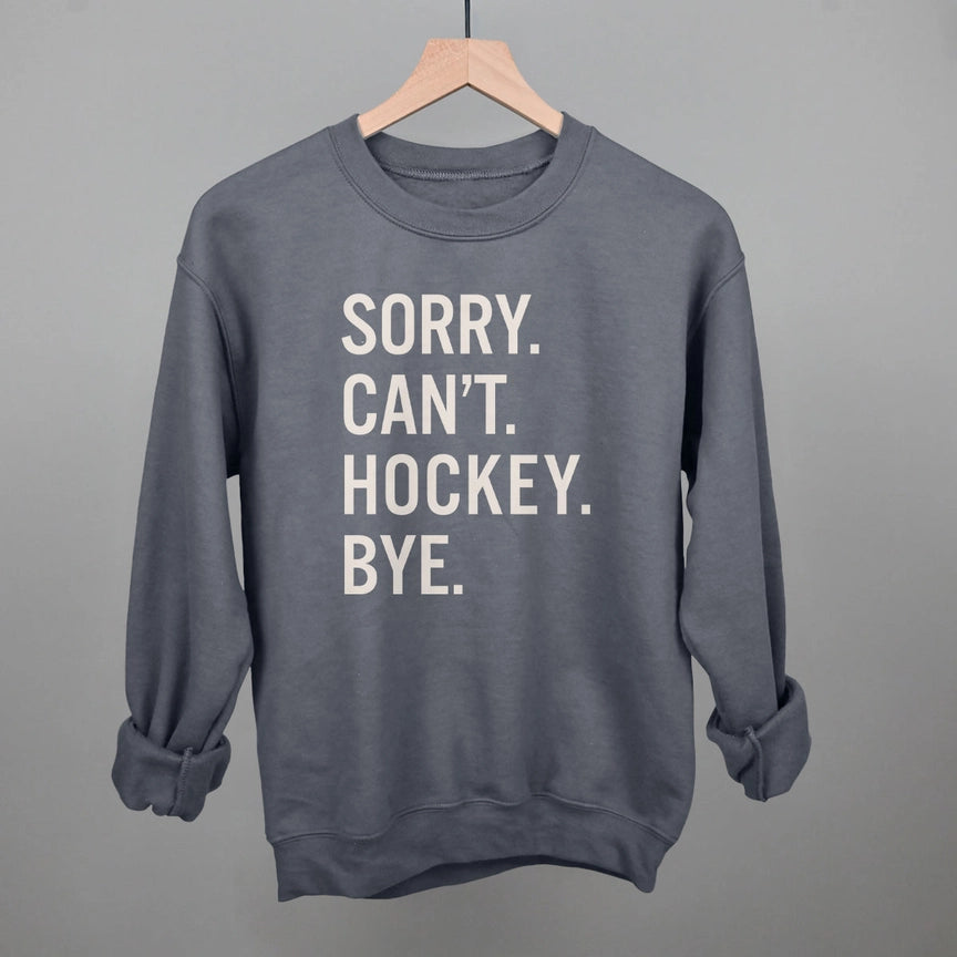 Preorder - Sorry.Can't.Hockey.Bye. Crew