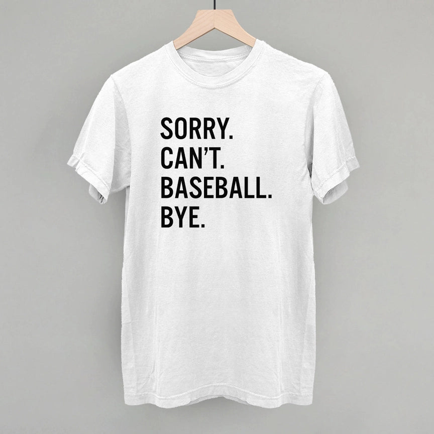 Preorder - Sorry.Can't.Baseball.Bye. Tee