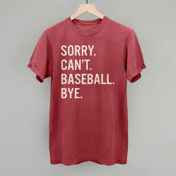 Preorder - Sorry.Can't.Baseball.Bye. Tee