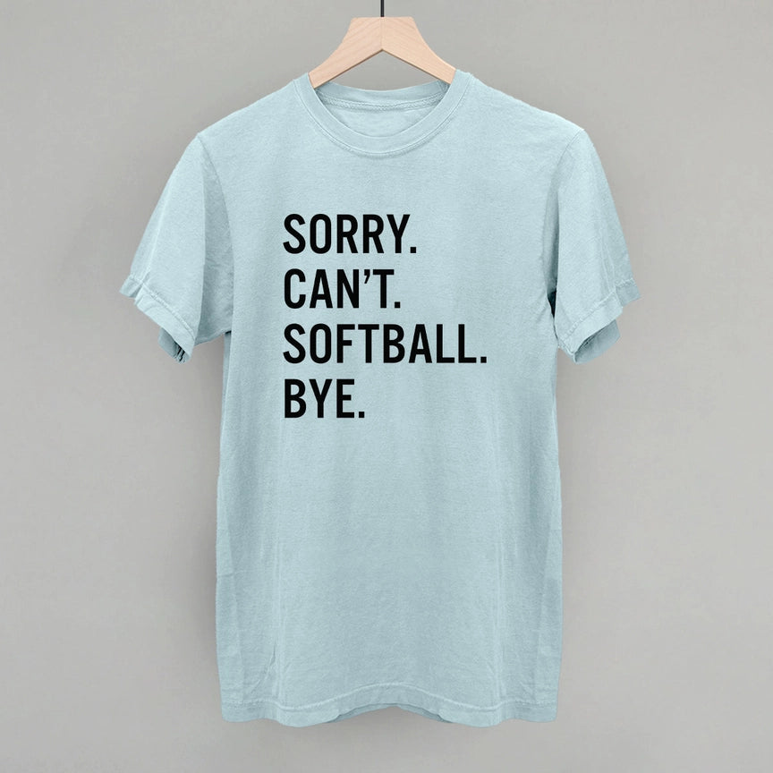 Preorder - Sorry.Can't.Softball.Bye. Tee