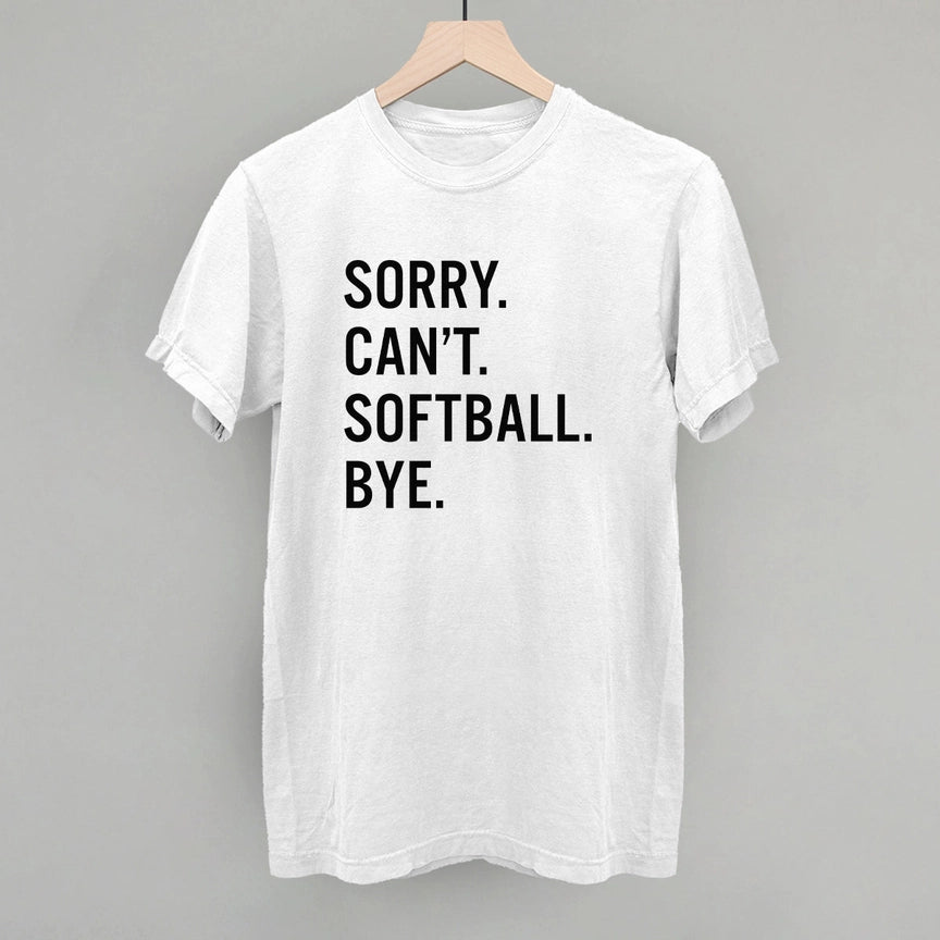 Preorder - Sorry.Can't.Softball.Bye. Tee